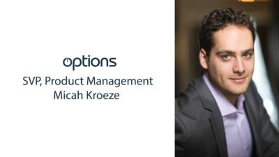 Options Promotes Former NYSE Technologies and Vela Trading Systems Executive Micah Kroeze to SVP, Product Management