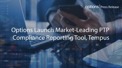 Options Launch Market-Leading PTP Compliance Reporting Tool, Tempus