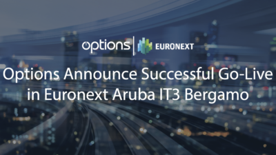 Options Announce Successful Go-Live in Euronext Aruba IT3 Bergamo