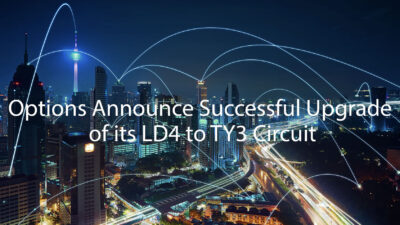 Options Announce Successful Upgrade of its LD4 to TY3 Circuit