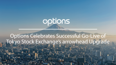 Options Celebrates Successful Go-Live of Tokyo Stock Exchange’s arrowhead Upgrade